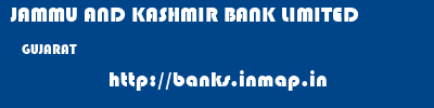 JAMMU AND KASHMIR BANK LIMITED  GUJARAT     banks information 